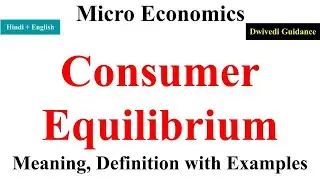 Consumer Equilibrium, Consumer equilibrium in case of one commodity, micro economies, utility