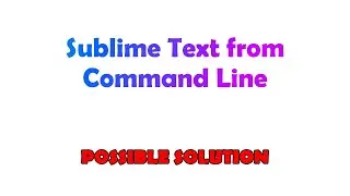 Sublime Text from Command Line