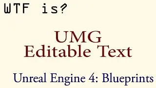 WTF Is? The Editable Text Widget in UMG