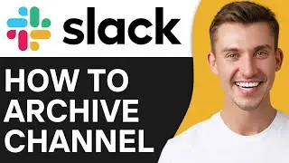 HOW TO ARCHIVE SLACK CHANNEL (2024)