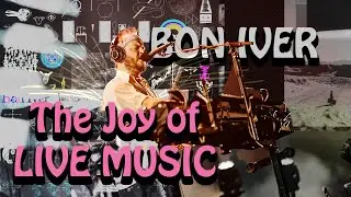 The Joy of Live Music & Bon Iver