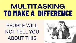 MULTITASKING IS KILLING YOUR BRAIN | Side Effects Of Multitasking