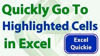 Quickly Go to Highlighted Cells in Excel - Excel Quickie 2