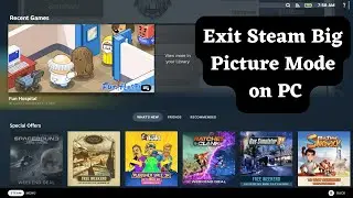 How to Exit Steam Big Picture Mode on PC (Easy!)