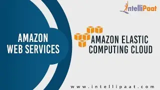 Introduction to Amazon EC2 | AWS EC2 Tutorial | EC2 Basics | Intellipaat