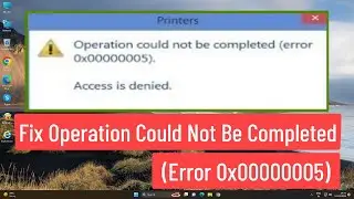 Fix Operation could not be completed (error 0x00000005) when trying to change default printer