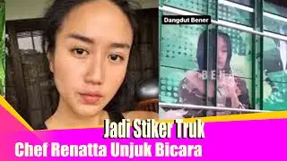 Chef Renatta Unjuk Bicara - Foto Seks1nya Jadi Stiker Truk