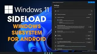 How to sideload Windows Subsystem for Android on Windows 11. (WSA)