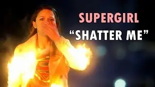 Supergirl Women // Shatter Me