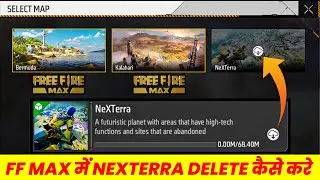 Free Fire MAX में Nexterra Map Delete कैसे करें | Nexterra Map Delete in Free Fire Max