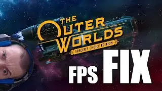 The Outer Worlds Spacer's Choice Edition: FPS fix