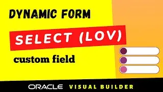 How to add select single component custom field in Dynamic form in Oracle Visual Builder VBCS