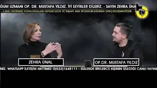 SAYIN ZEHRA ÜNAL'IN BU HAFTAKİ KONUĞU KADIN HASTALIKLARI VE DOĞUM UZMANI OP. DR. MUSTAFA YILDIZ.