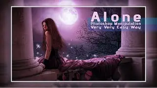 ALONE GIRL -  Creative  Photo Manipulate |Photoshop CC 2017 |Tutorial