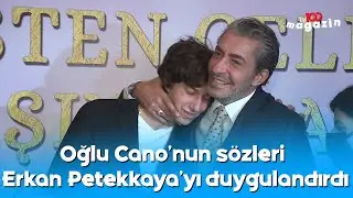 Oğlu Cano'nun sözleri Erkan Petekkaya'yı duygulandırdı