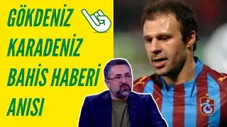 Serdar Ali Çelikler - Gökdeniz Karadeniz Bahis Haberi Anısı