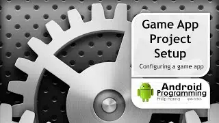 Android Game Development - Week 3 – Game App Project Setup