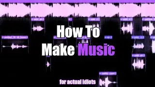 how to make a song (kinda)