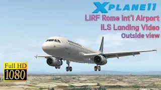[XP11/Outside View] FFA320 Rome Int'l Airport ILS Landing Video