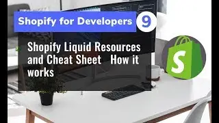 9 - Shopify Liquid Resources and Cheat Sheet   For Developers