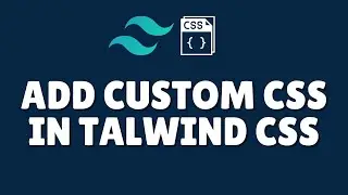 How to add custom css in Tailwind CSS?