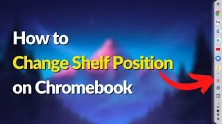 How to Change Shelf Position on Chromebook