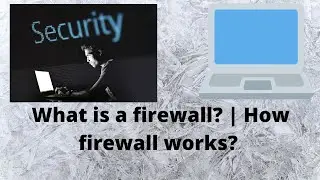 Firewall | What is a firewall | How a firewall works? 