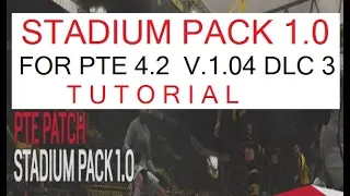 PES 2017-STADIUM PACK-PTE 4.2 V.104 DLC3 TUTORIAL