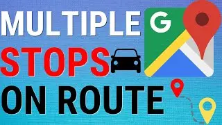 How To Add Multiple Stops On Google Maps Routes