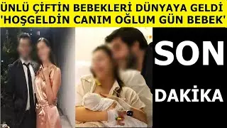 Ünlü çiftin bebekleri dünyaya geldi! dizi aşkı gerçek olmuştu! ''hoşgeldin canım oğlum..''
