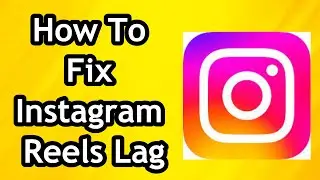 How To Fix Lag on Instagram Reels