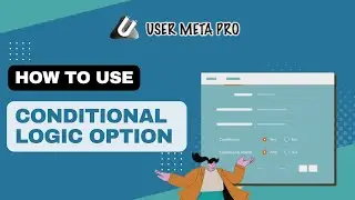 How to Setup Conditional Logic in WordPress Using User Meta Pro