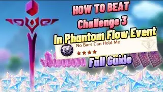 How To Beat Challenge 3 Efficiently In Phantom Flow Event | Full Guide | Genshin Impact