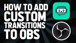 HOW TO Add A Custom Transition To OBS