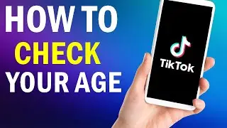 How To Check Your Age On Tiktok