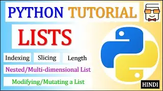 Python Lists | Indexing | Slicing | Length | Nested List | Modifying a List | HINDI | Lecture 13