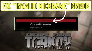 How To Fix Escape From Tarkov Invalid Nickname Error