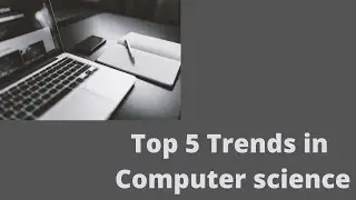 Top 5 trends of computer science in 2022 | Computer science