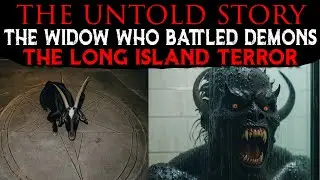 The WIDOW Who Battled DEMONS | The Demonic LONG ISLAND TERROR (Horror) NY | The Untold Story