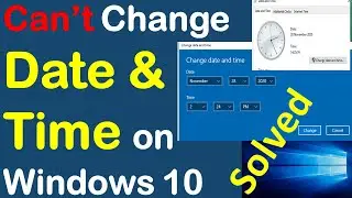 Why can't I Change the Time on Windows 10? | Windows 10 Change Date and Time Disabled [Solved]