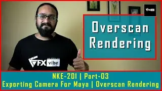 NKE201 | PART-3 | EXPORTING CAMERA FOR MAYA | RENDERING OVERSCAN SEQUENCE FROM MAYA | VFX VIBE