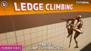 Unreal Engine 5 : Parkour Series- Ledge Climbing Part 5: Jump to hanging