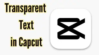 How to Apply Transparency to Text in Capcut PC