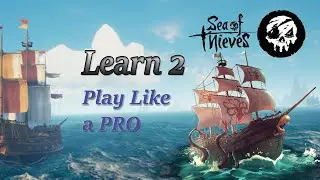Sea of Thieves - How 2 Play like a PRO