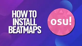 How To Install Beatmaps In Osu! Tutorial