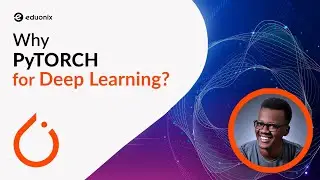 Why PyTorch Is Important For Deep Learning? | Explained In 5 Minutes | Eduonix