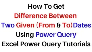 Excel Power Query Difference Between Two Dates Subtract