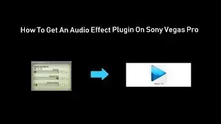 How To Get An Audio Plugin On Sony Vegas Pro