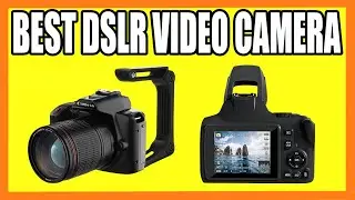 Top 5 Best DSLR Video Camera in 2024