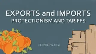 🚧 Exports and Imports | Protectionism, Tariffs and Who Benefits From Them